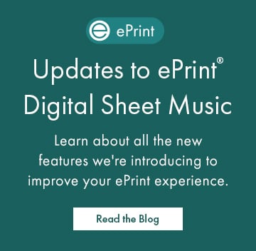 Updates to ePrint Digital Sheet Music: Learn about all the new features we're introducing to improve your ePrint experience. Click to read the blog.